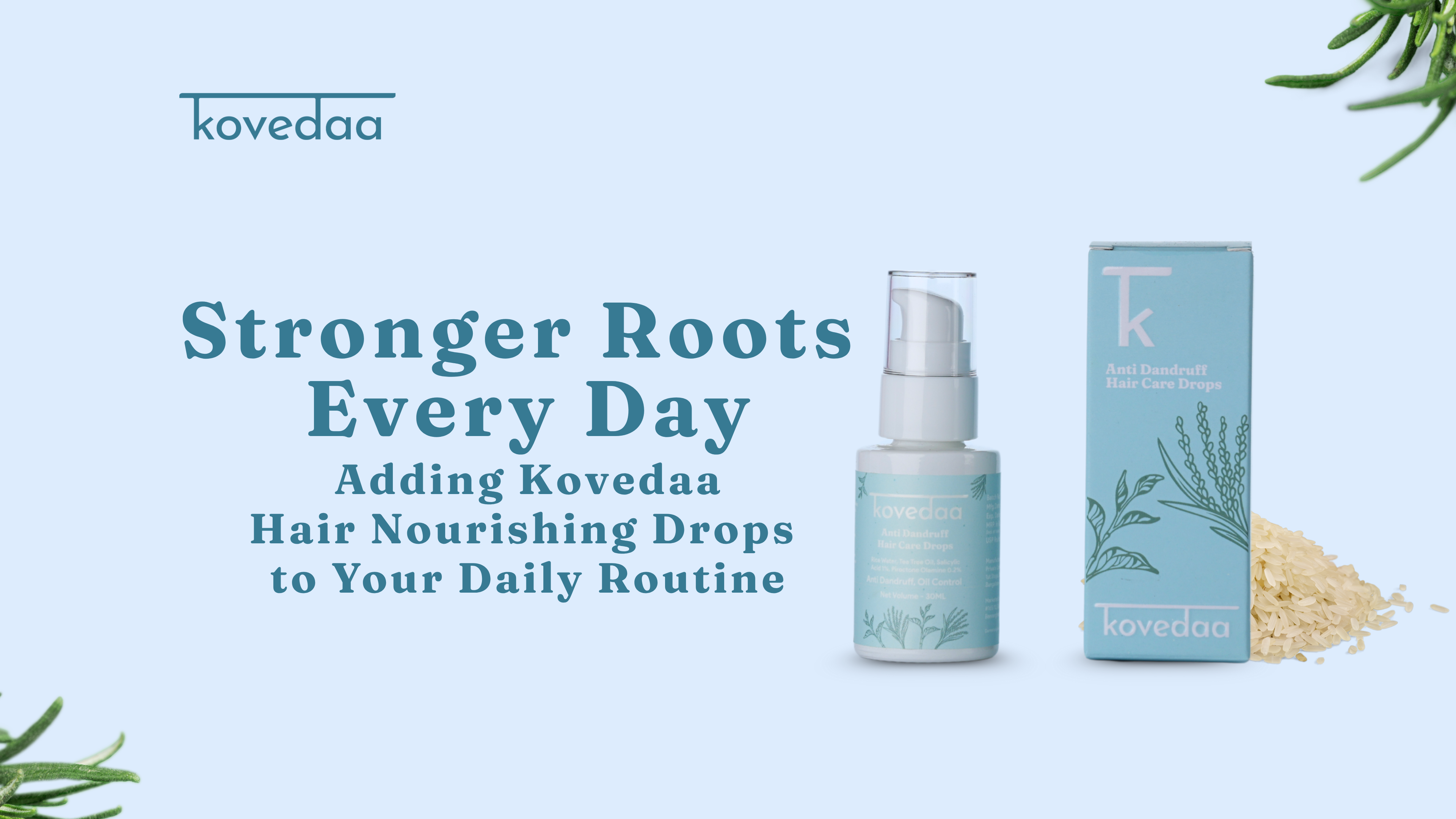 Stronger Roots Every Day: Adding Kovedaa Hair Nourishing Drops to Your Daily Routine